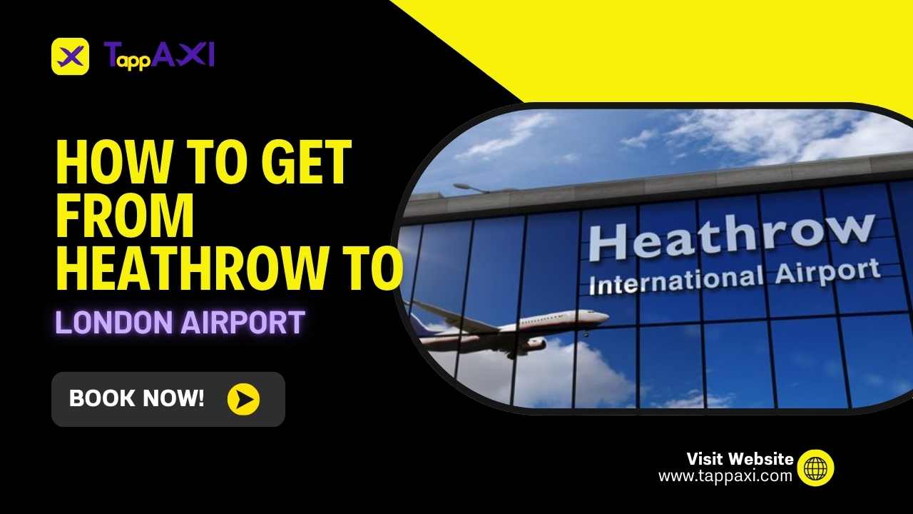 How to Get from Heathrow Airport to London