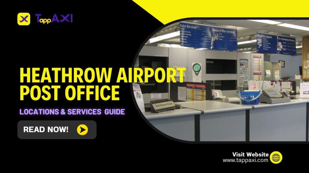 Heathrow Airport Post Office Locations and How to Use Them