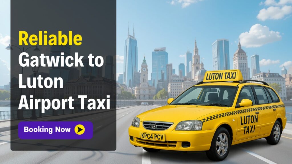 Gatwick to Luton Airport Taxi