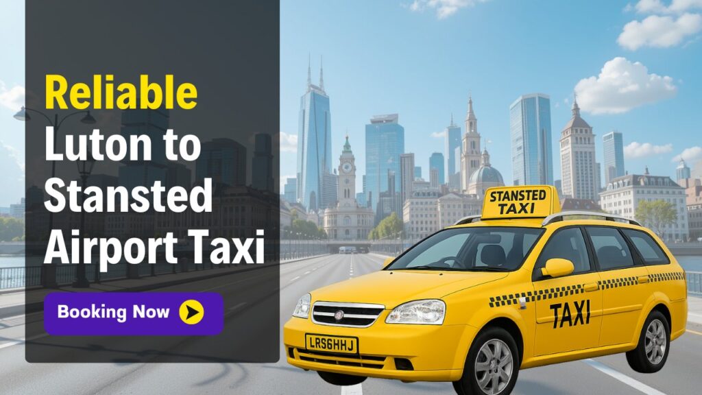 Reliable Luton to Stansted Airport Taxi